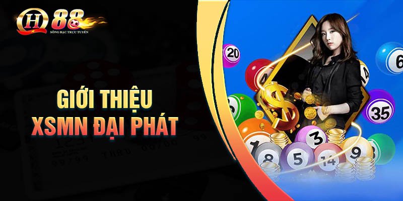 Giới thiệu đôi nét về XSMN đại phát