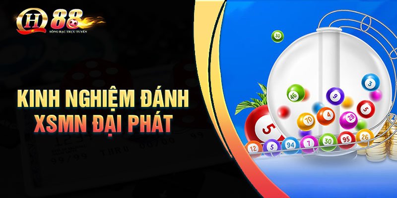 Kinh nghiệm đánh XSMN đại phát dễ trúng